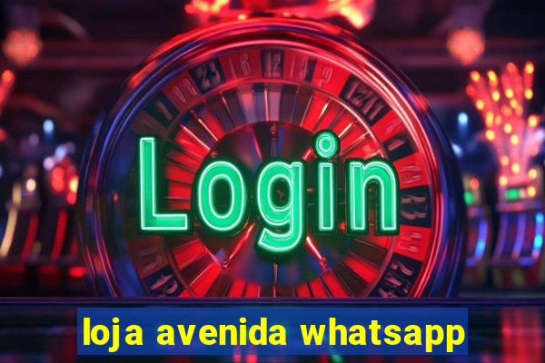 loja avenida whatsapp