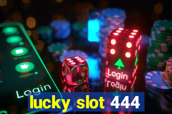 lucky slot 444