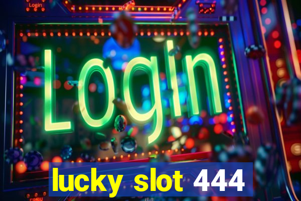 lucky slot 444