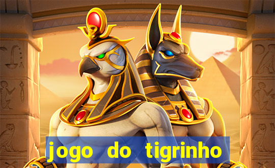 jogo do tigrinho que paga dinheiro