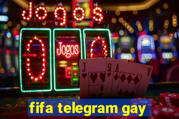 fifa telegram gay