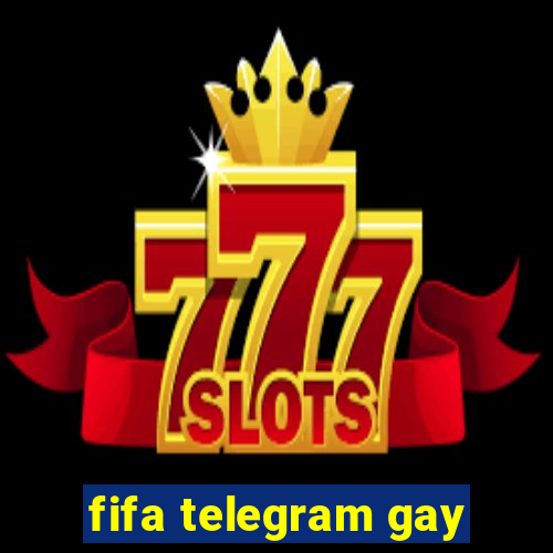 fifa telegram gay