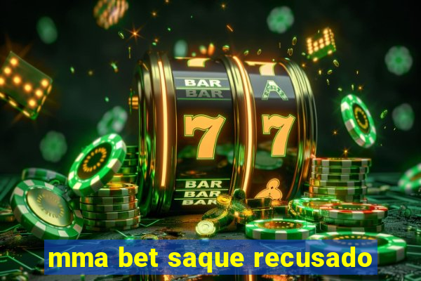 mma bet saque recusado