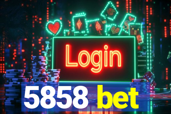 5858 bet