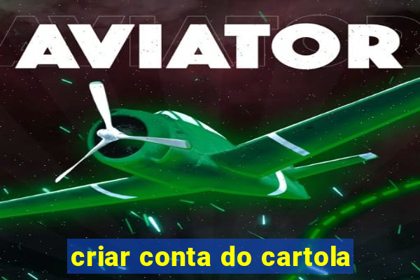 criar conta do cartola