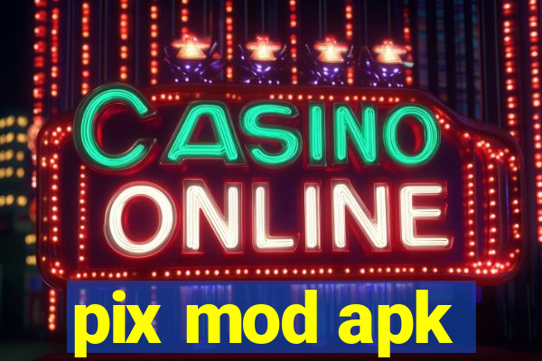 pix mod apk