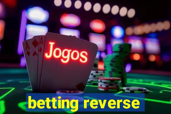 betting reverse