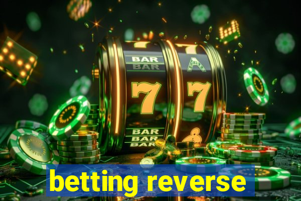 betting reverse