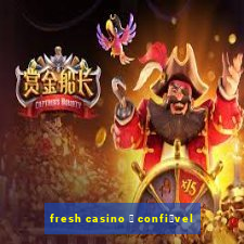 fresh casino 茅 confi谩vel