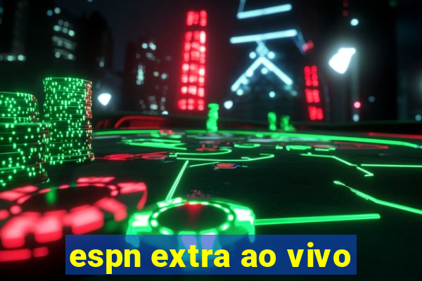 espn extra ao vivo