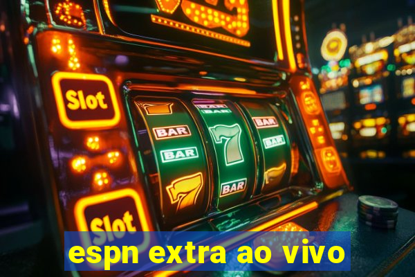 espn extra ao vivo