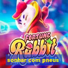 sonhar com pneus