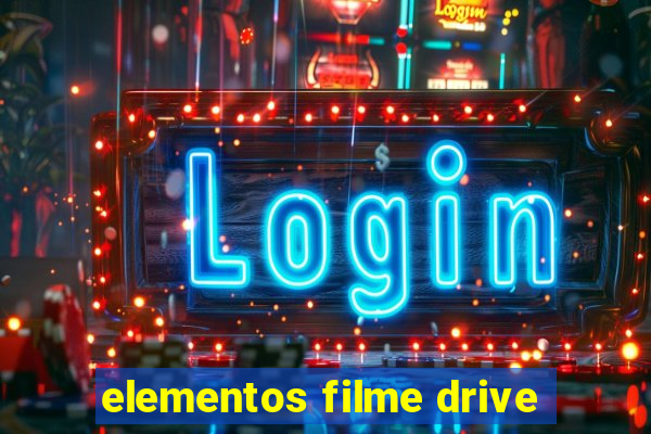 elementos filme drive