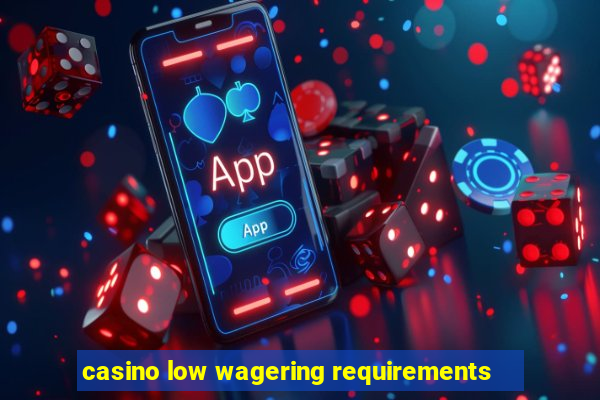 casino low wagering requirements