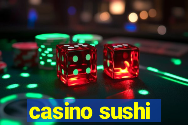 casino sushi