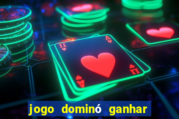 jogo dominó ganhar dinheiro de verdade