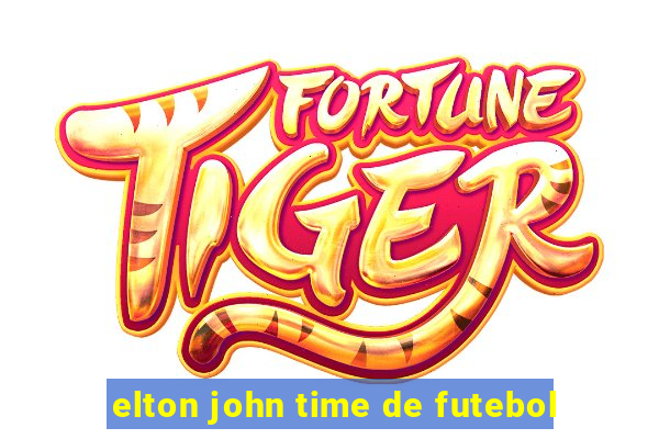 elton john time de futebol