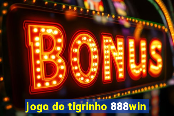 jogo do tigrinho 888win