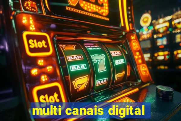 multi canais digital