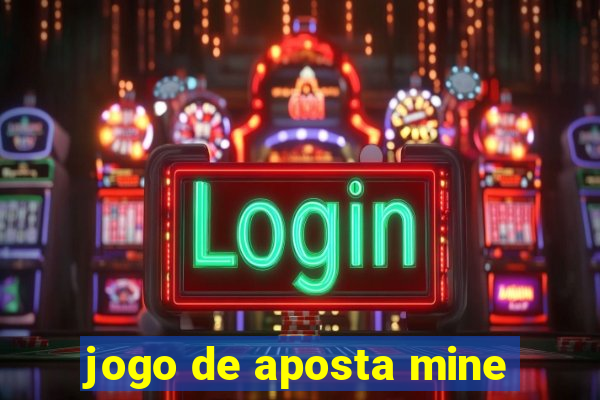 jogo de aposta mine