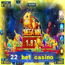 22 bet casino sister sites