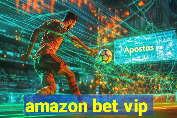 amazon bet vip