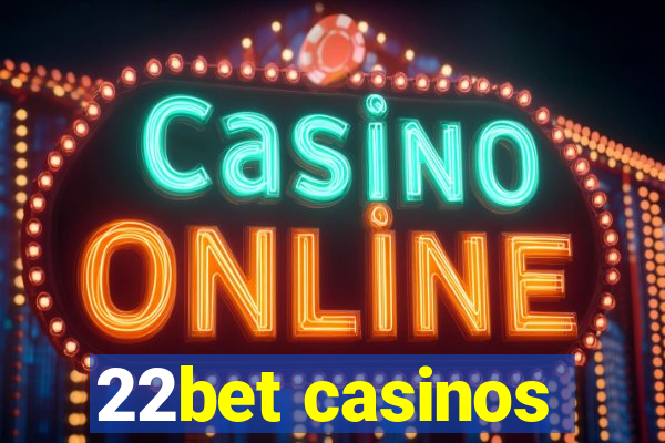 22bet casinos