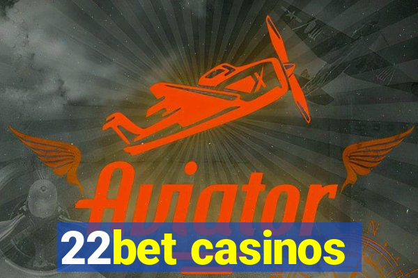 22bet casinos