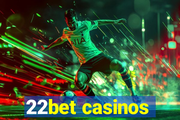 22bet casinos