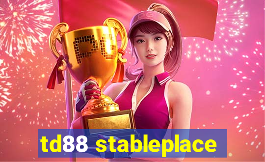 td88 stableplace