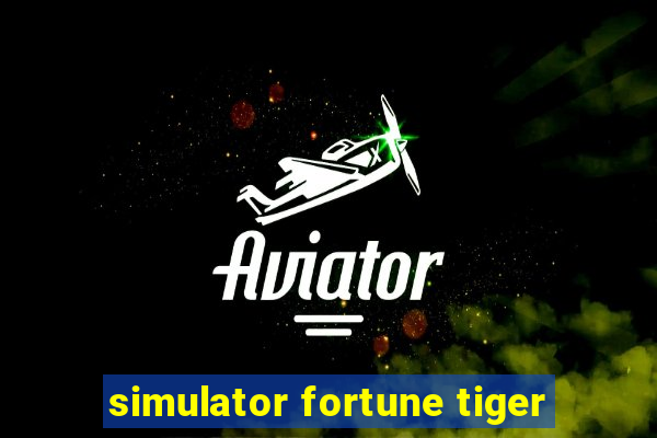 simulator fortune tiger