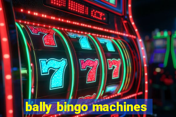 bally bingo machines