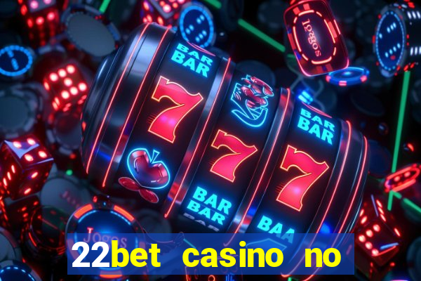 22bet casino no deposit bonus codes