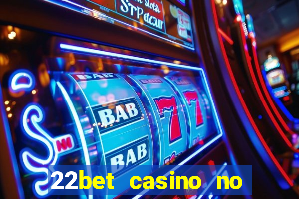 22bet casino no deposit bonus codes