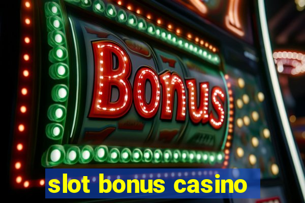 slot bonus casino