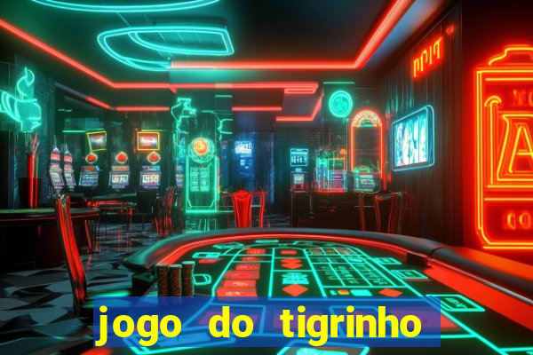 jogo do tigrinho de r$ 5