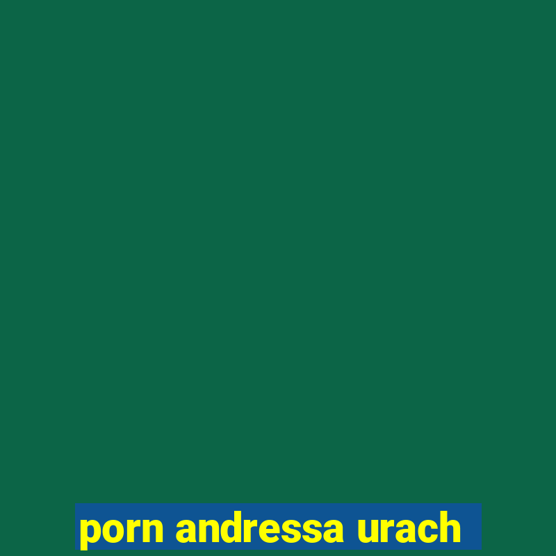 porn andressa urach