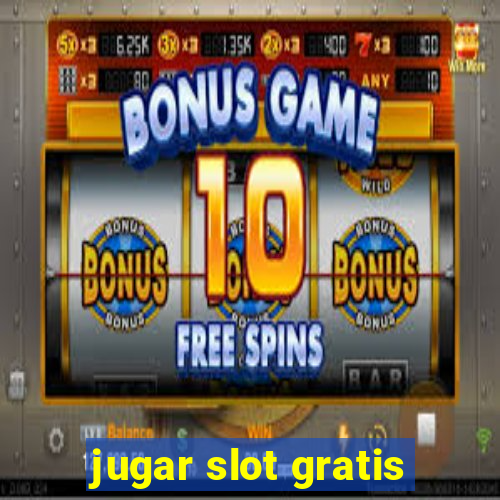 jugar slot gratis