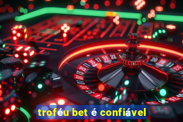 troféu bet é confiável