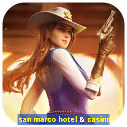 san marco hotel & casino