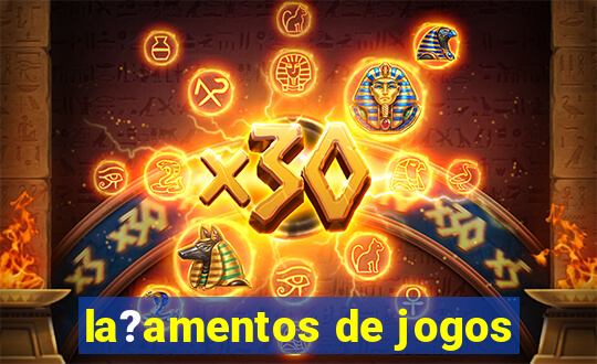 la?amentos de jogos