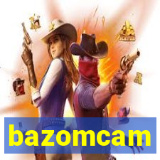 bazomcam