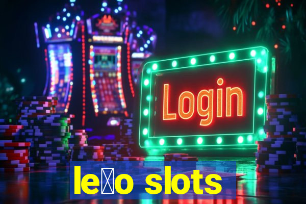 le茫o slots