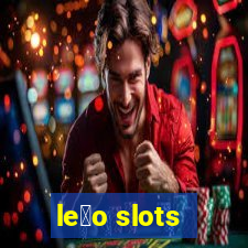 le茫o slots