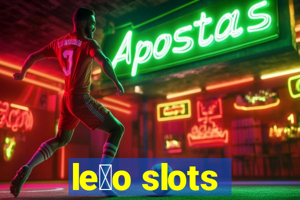 le茫o slots