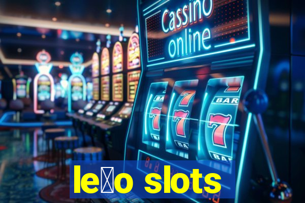 le茫o slots