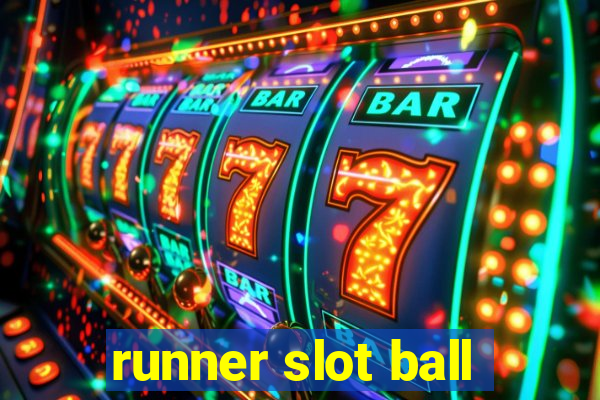 runner slot ball