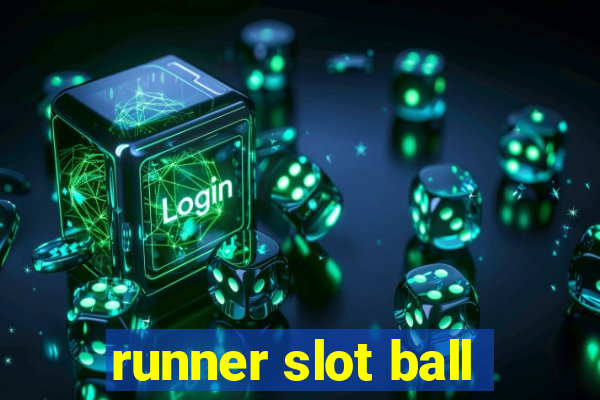 runner slot ball