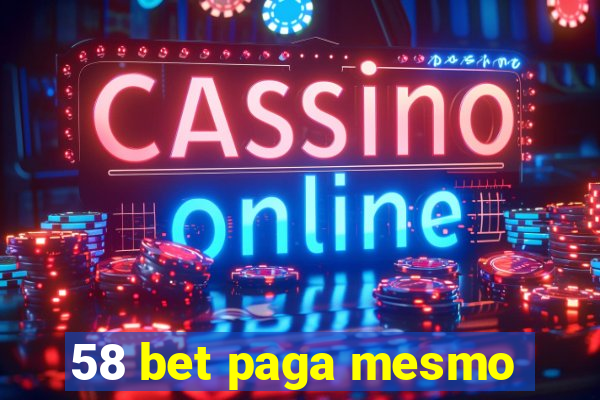 58 bet paga mesmo