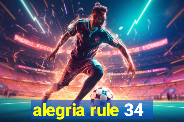 alegria rule 34